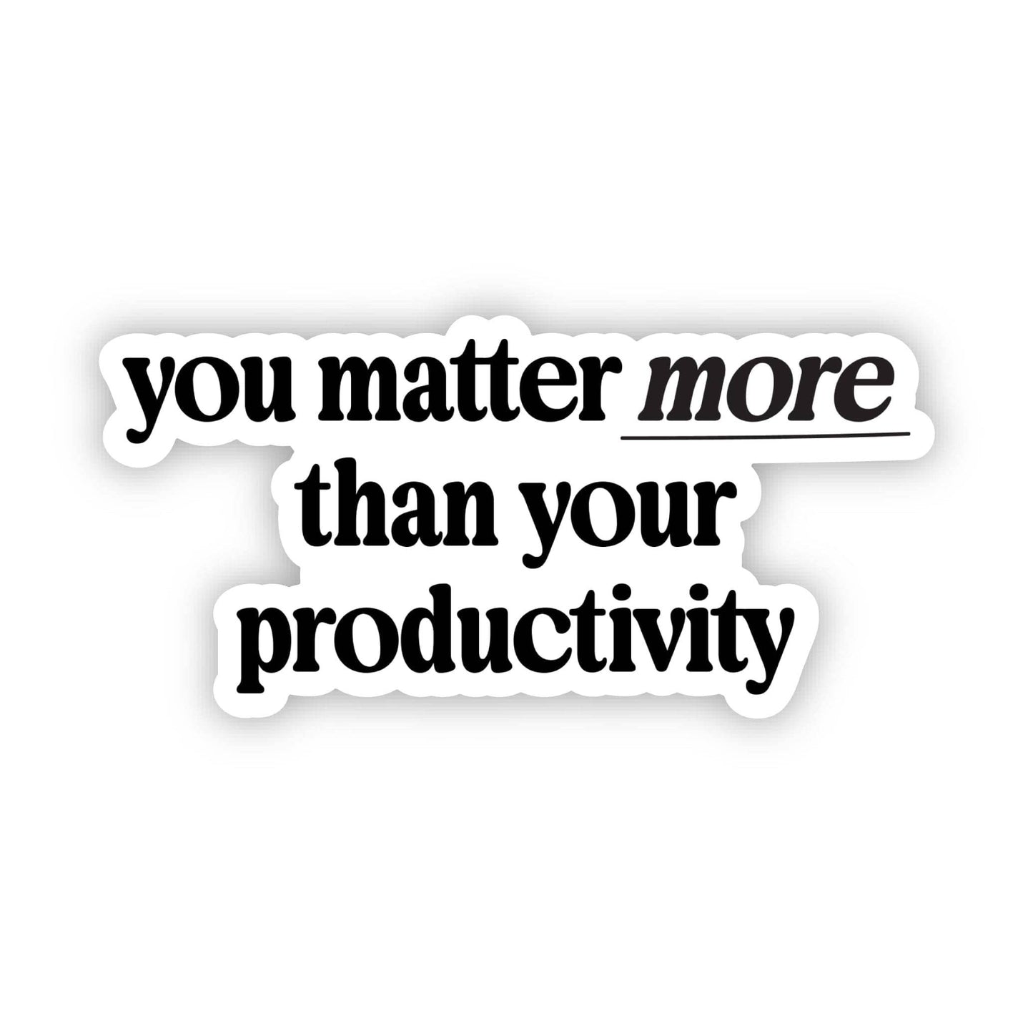 You Matter More Than Your Productivity Sticker